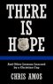 There Is Hope: And Other Lessons Learned by a Christian Cop
