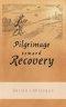 Pilgrimage Toward Recovery