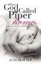 When God Called Piper Home: A True Story of Love, Loss, and God's Sweet Comfort