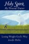 Holy Spirit, My Personal Trainer: Losing Weight God's Way