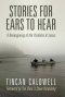 Stories for Ears to Hear: A Reimagining of the Parables of Jesus