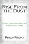 Rise from the Dust: Faith, Hope and Healing in Difficult Times