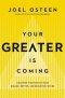 Your Greater Is Coming: Discover the Path to Your Bigger, Better, and Brighter Future