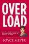Overload: How to Unplug, Unwind, and Unleash Yourself from the Pressure of Stress