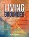 Living Grounded: Embracing the Foundational Truths of the Christian Faith