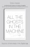 All the Ghosts in the Machine