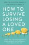 How to Survive Losing a Loved One