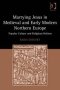 Marrying Jesus in Medieval and Early Modern Northern Europe