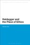 Heidegger and the Place of Ethics