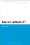 Kant on Spontaneity