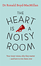The Heart is a Noisy Room