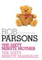 Rob Parsons: The Sixty Minute Mother, The Sixty Minute Marriage