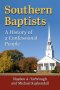 Southern Baptists: A History of a Confessional People