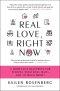 Real Love, Right Now: A Thirty-Day Blueprint for Finding Your Soul Mate - And So Much More!