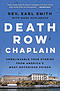 Death Row Chaplain: Unbelievable True Stories from America's Most Notorious Prison