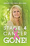 Stage 4 Cancer--Gone!