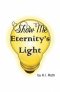Show Me Eternity\'s Light