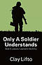 Only a Soldier Understands - Book 5