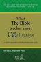 What The Bible Teaches About Salvation: An Eight-Lesson Study On Freedom From The Slavery Of Sin