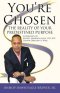 You're Chosen: The Reality of Your Predestined Purpose