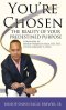 You're Chosen: The Reality of Your Predestined Purpose