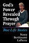 God's Power Revealed Through Prayer: True Life Stories