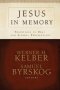 Jesus in Memory: Traditions in Oral and Scribal Perspectives