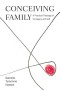 Conceiving Family: A Practical Theology of Surrogacy and Self