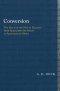 Conversion: The Old and the New in Religion from Alexander the Great to Augustine of Hippo