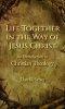 Life Together in the Way of Jesus Christ: An Introduction to Christian Theology