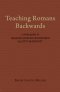 Teaching Romans Backwards: A Study Guide to Reading Romans Backwards by Scot McKnight