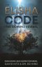 The Elisha Code and the Coming Revival: Rediscovering Jesus' Blueprint for Renewal