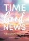 Time for Some Good News: In Times of Uncertainty God Has a Plan for You to Have Hope and a Future