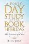 A Forty-Day Study of the Book of Hebrews: The Superiority of Christ