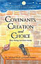 Covenants, Creation and Choice