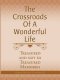 The Crossroads of a Wonderful Life: Treasured and Not So Treasured Memories