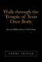 Walk Through the Temple of Your Own Body: Discover Hidden Secrets of God's Image