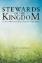 Stewards of the Kingdom: A Call on Followers of Christ to Take Back Their Kingdom