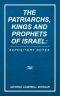 The Patriarchs, Kings and Prophets of Israel: Expository Notes