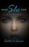 What She Saw: Unveiled