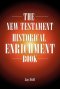 The New Testament Historical Enrichment Book
