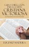 Guia Y Direccion Para La Vida Cristiana Victoriosa: Los Propositos de la Escritura En Tu Vida