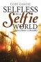 Selfless in a Selfie World