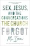 Sex, Jesus, and the Conversations the Church Forgot