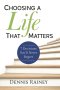Choosing a Life That Matters