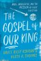The Gospel of Our King