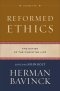 Reformed Ethics, Volume 2 : Volume 2 (Reformed Ethics)