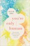 You're Only Human