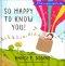 So Happy to Know You! (A That Sounds Fun Book for Kids)