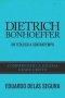 Dietrich Bonhoeffer: Un teólogo a contratiempo